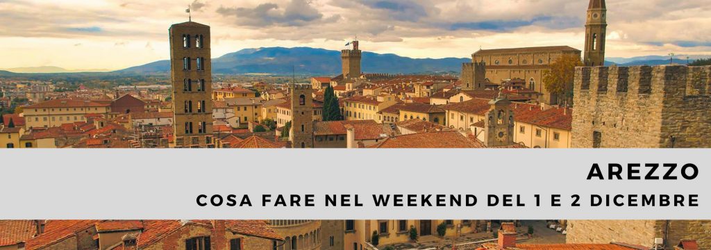 Arezzo cosa fare nel weekend del 1 e 2 dicembre Fondazione